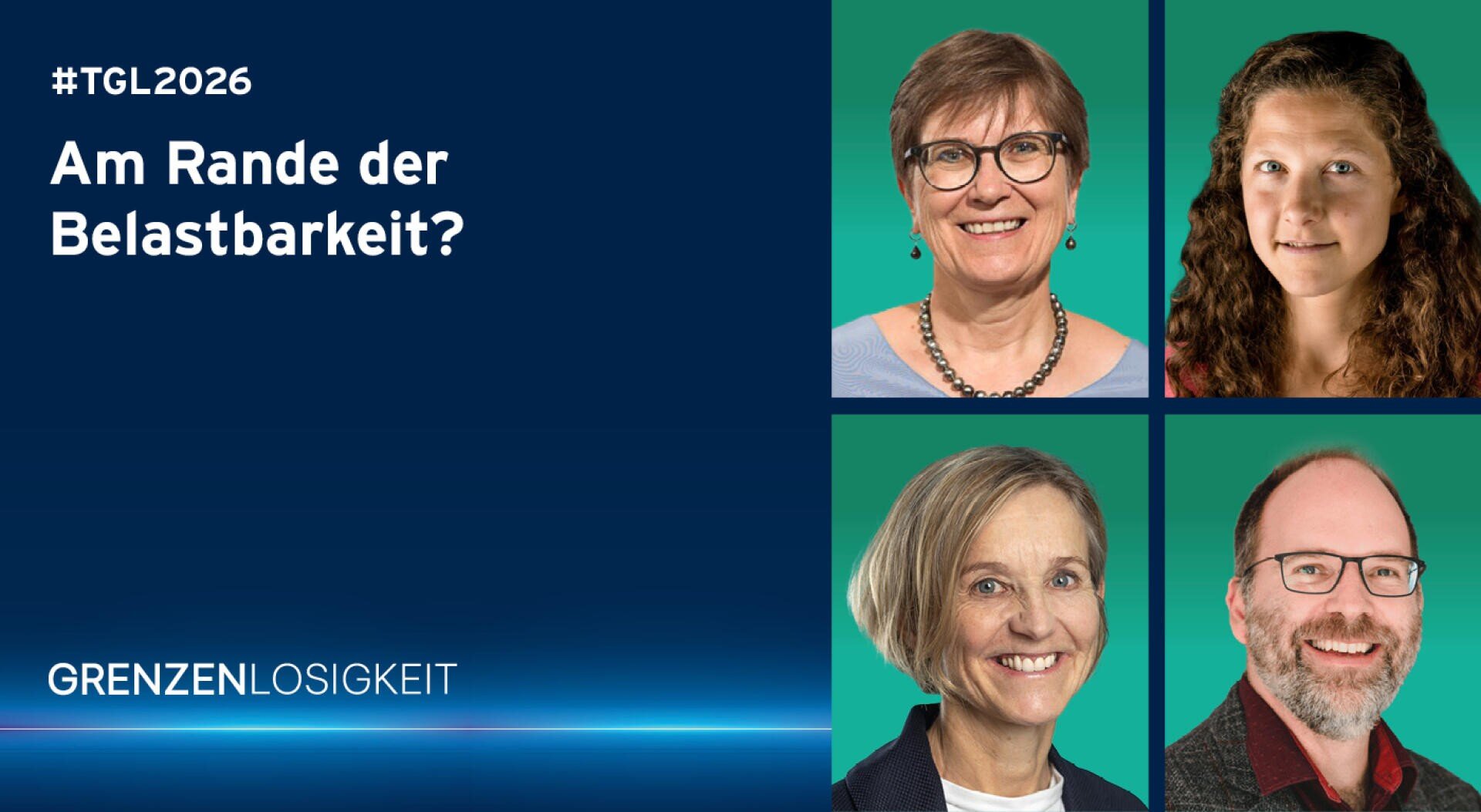 Eine Grafik mit dem Text #TGL2026 Am Rande der Belastbarkeit? GRENZENLOSIGKEIT auf der linken Seite und Porträts von vier lächelnden Menschen auf grünem Hintergrund auf der rechten Seite, angeordnet in einem Raster.