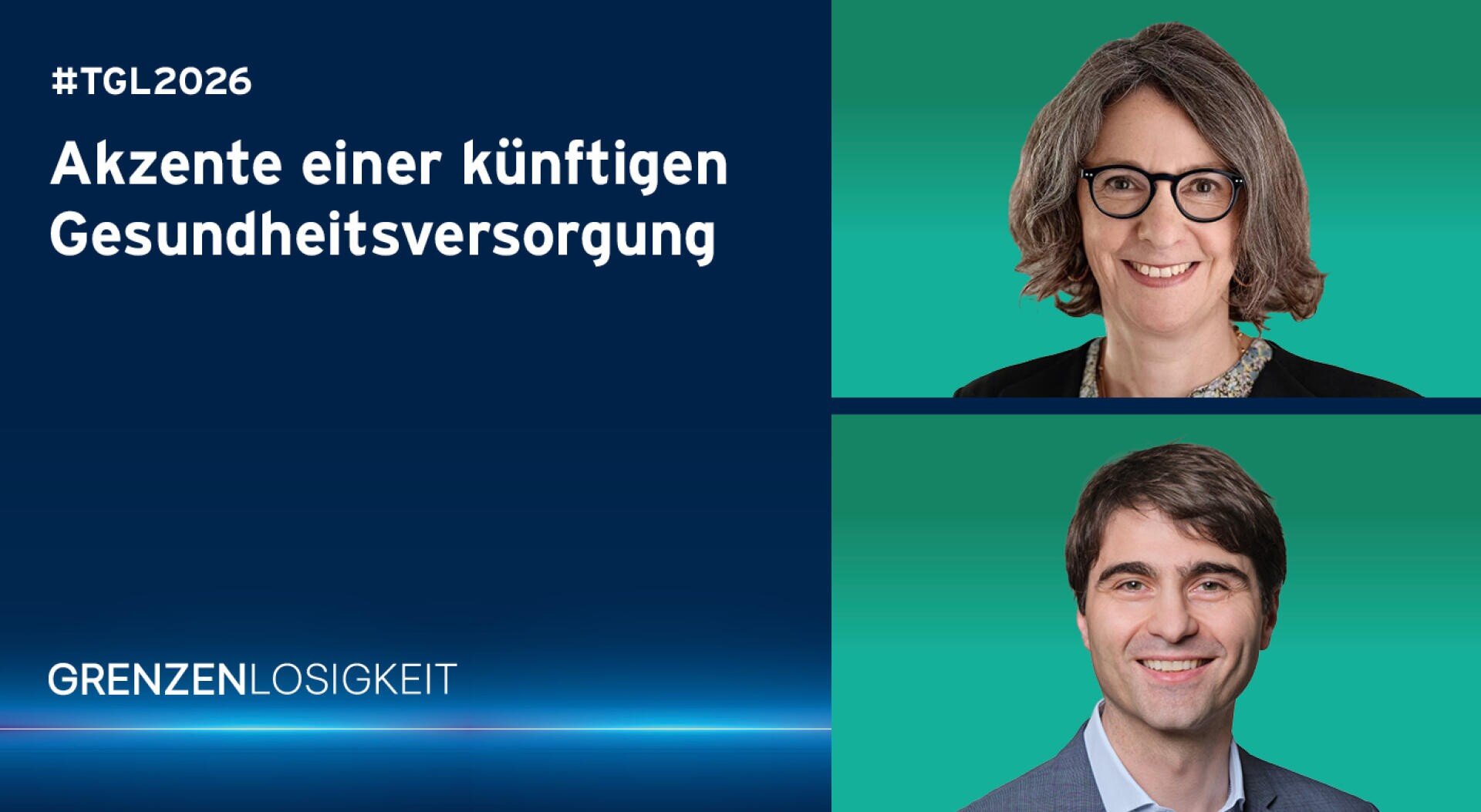 Ein geteiltes Bild mit einer lächelnden Frau oben rechts und einem lächelnden Mann unten rechts. Der deutsche Text auf der linken Seite lautet: "#TGL2026 Akzente einer zukünftigen Gesundheitsversorgung. GRENZENLOS.".