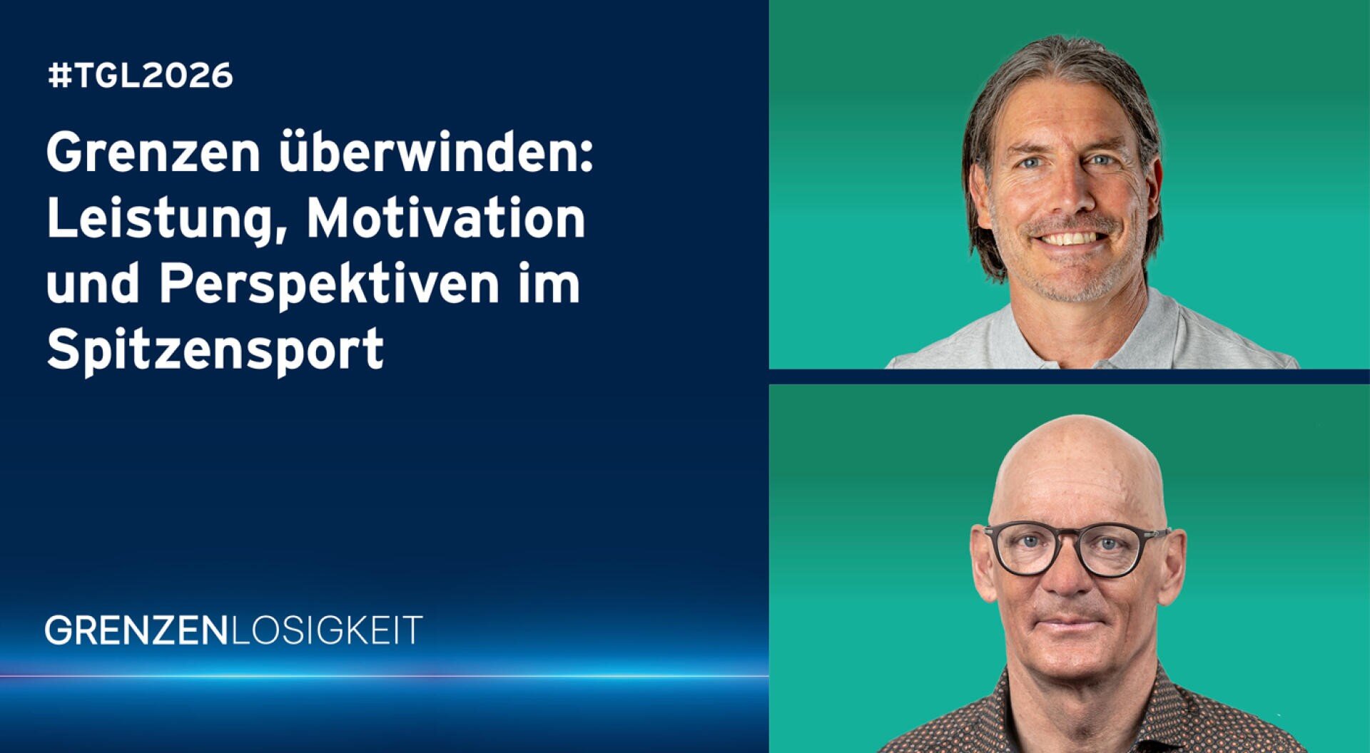 Zwei Männer sind nebeneinander auf einem türkisfarbenen Hintergrund abgebildet. Der deutsche Text lautet: #TGL2026 Grenzen überwinden: Leistung, Motivation und Perspektiven im Spitzensport. GRENZENLOSIGKEIT auf einer dunkelblauen Tafel links.